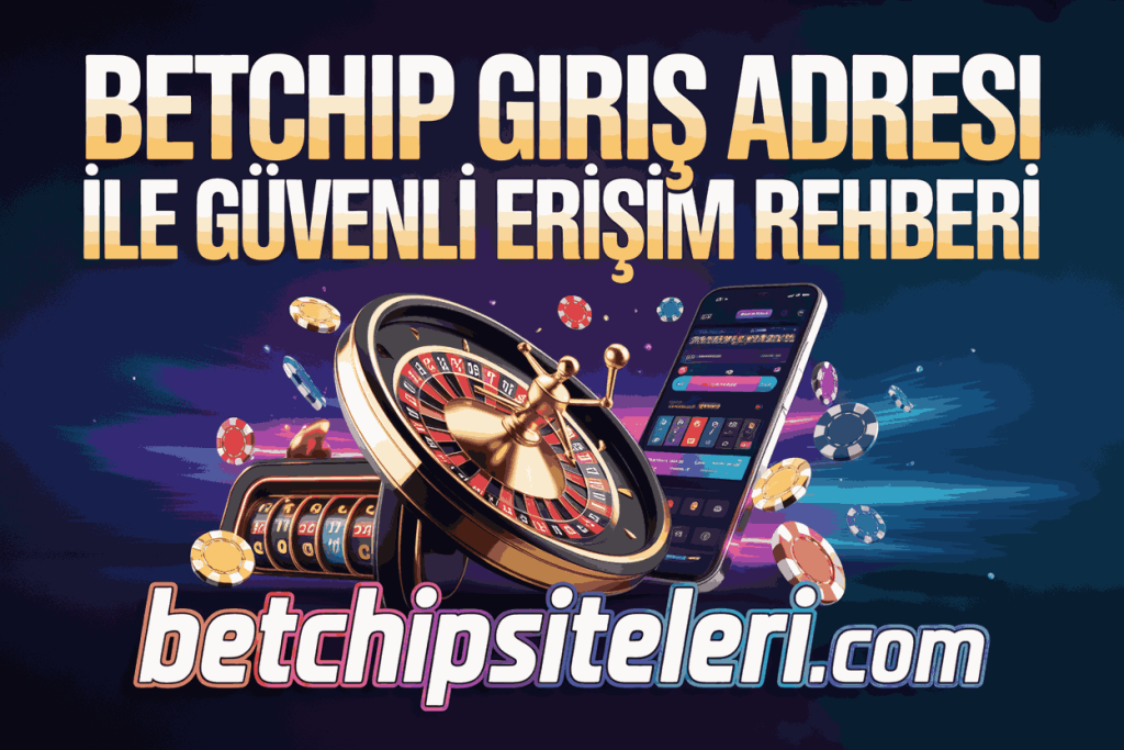 betchip giris adresi ile guvenli erisim rehberi