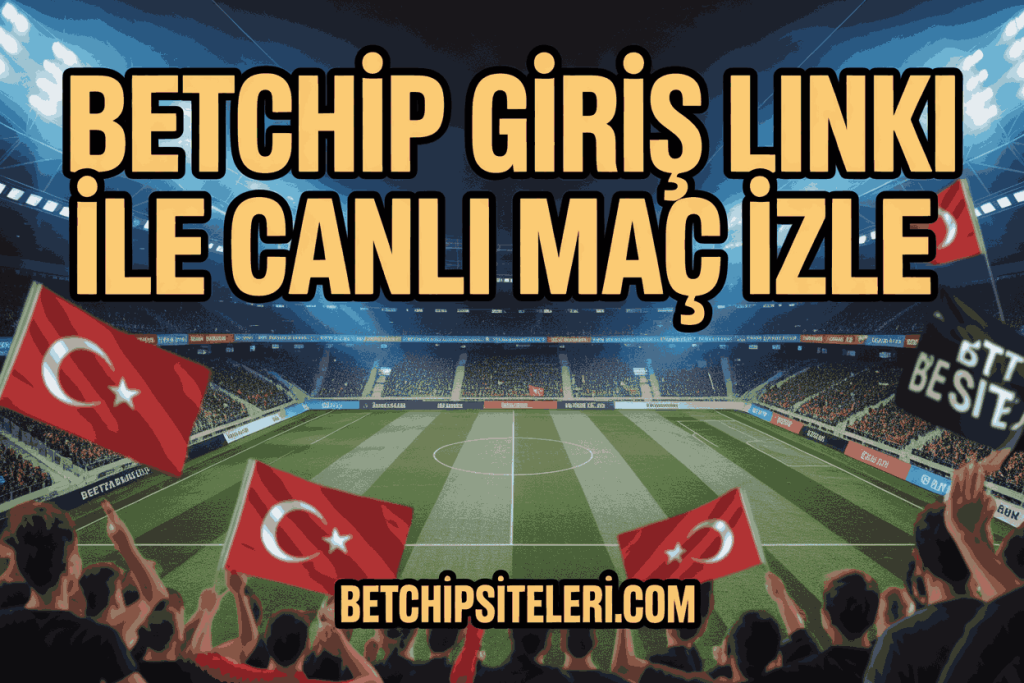 betchip giris linki ile canli mac izle