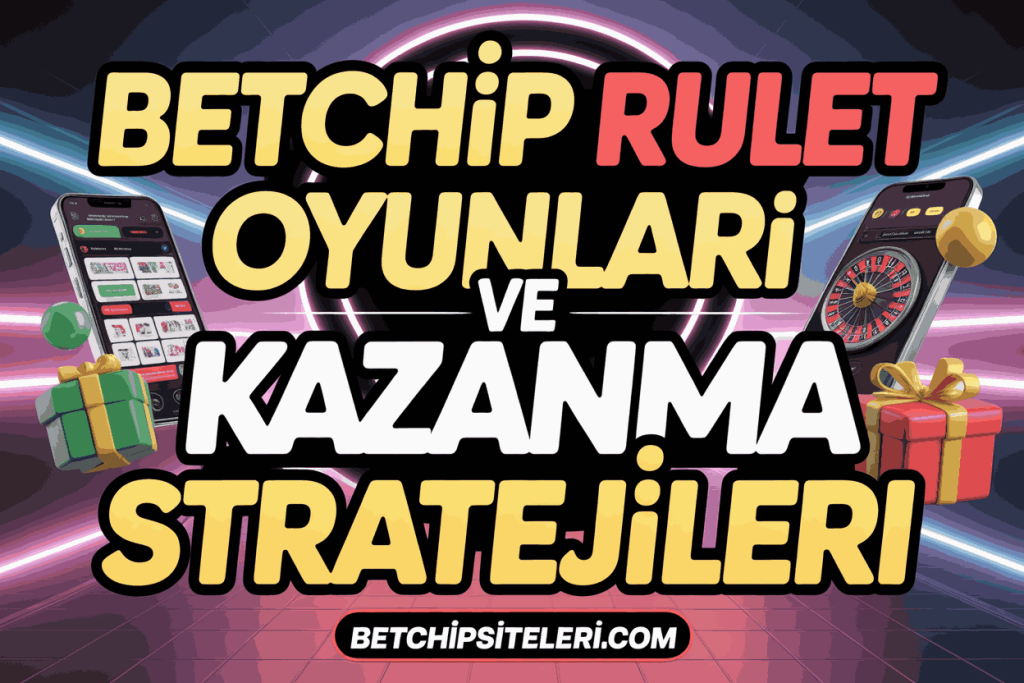 betchip rulet oyunlari ve kazanma stratejileri