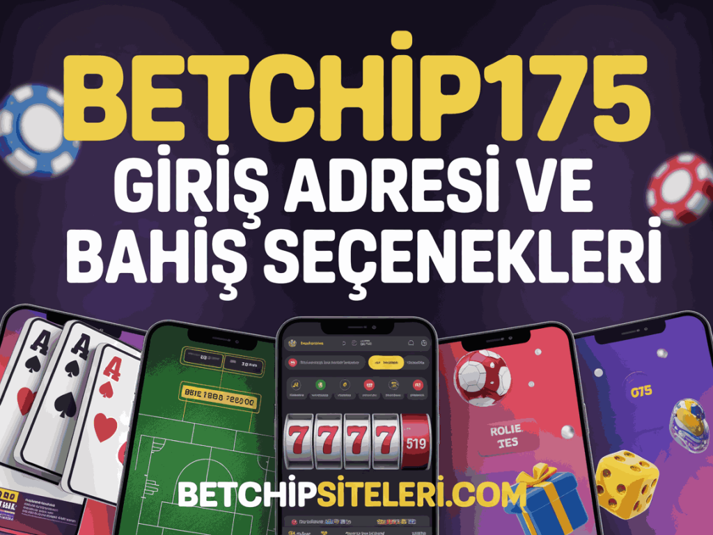 betchip175 giris adresi ve bahis secenekleri