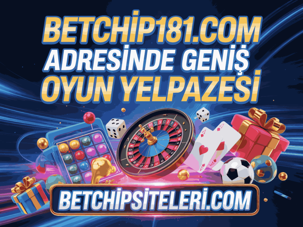 betchip181.com adresinde genis oyun yelpazesi